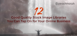 12 Good Quality Stock Image Libraries You Can Tap On for Your Online Business